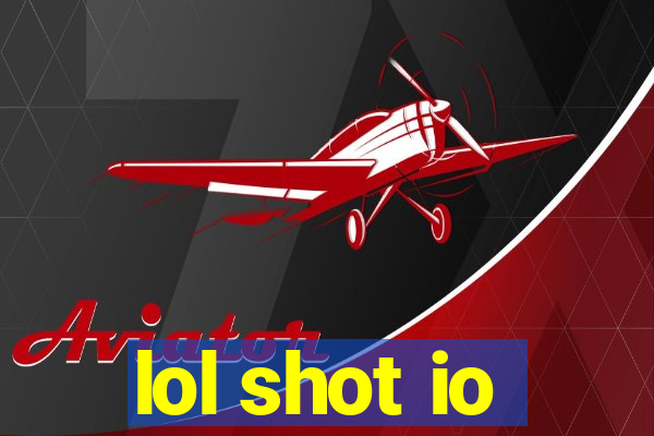 lol shot io