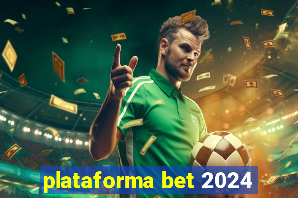 plataforma bet 2024