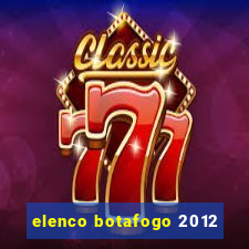 elenco botafogo 2012