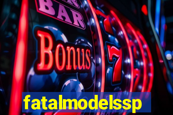 fatalmodelssp