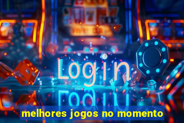 melhores jogos no momento