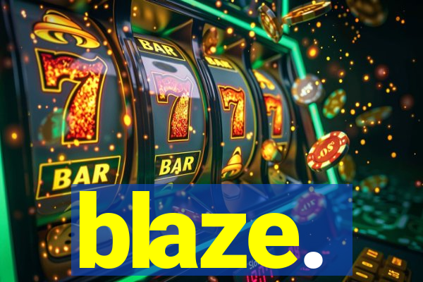 blaze.
