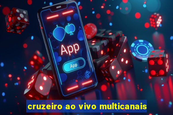 cruzeiro ao vivo multicanais