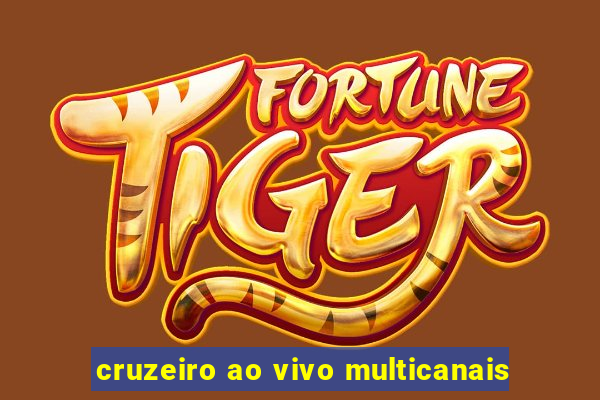 cruzeiro ao vivo multicanais