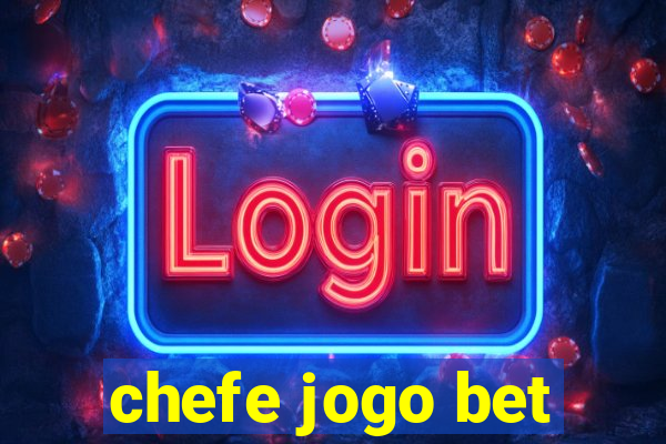 chefe jogo bet