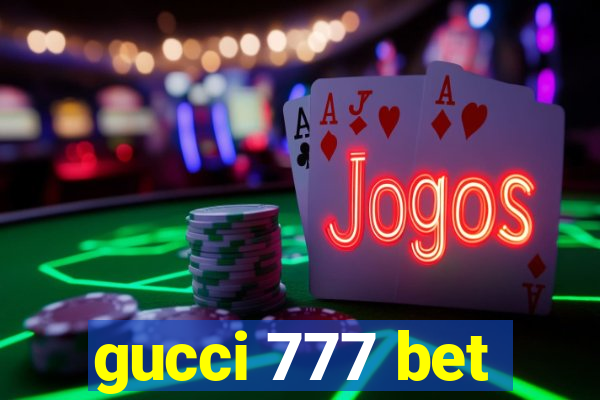 gucci 777 bet