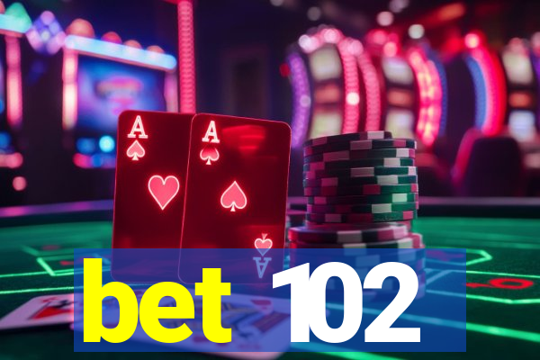 bet 102