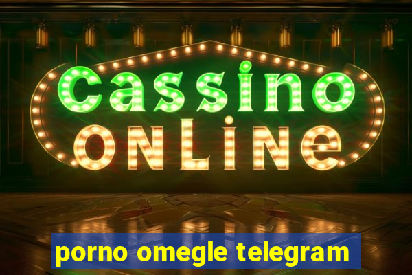 porno omegle telegram