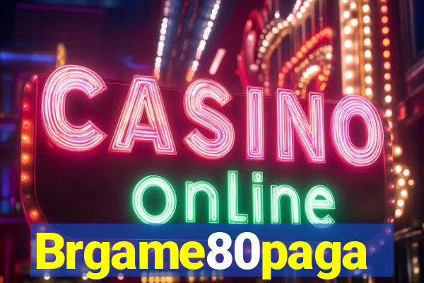 Brgame80paga