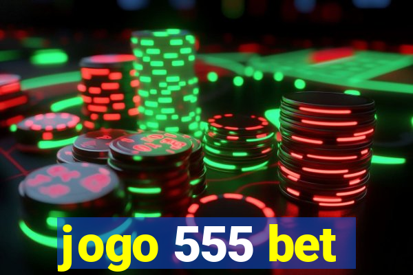 jogo 555 bet