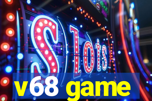 v68 game