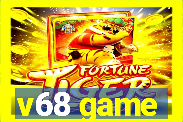 v68 game