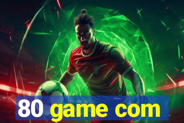 80 game com