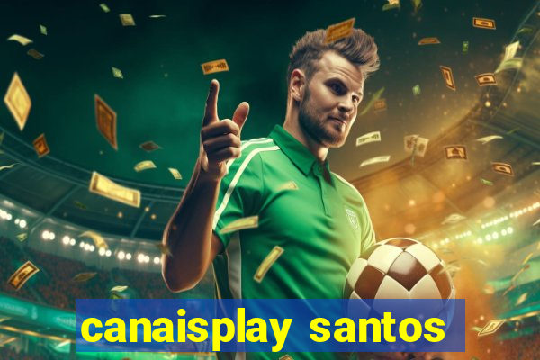 canaisplay santos