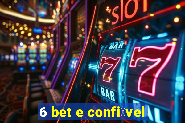 6 bet e confi谩vel
