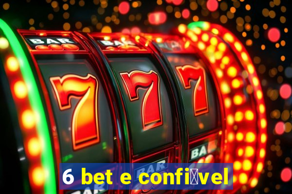 6 bet e confi谩vel
