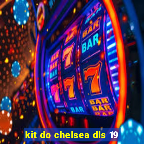 kit do chelsea dls 19