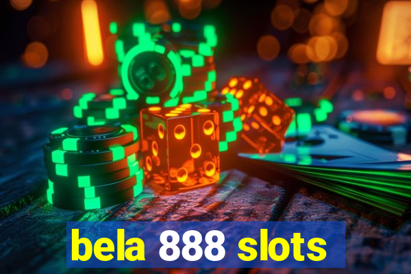 bela 888 slots