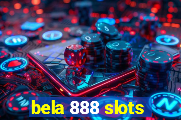 bela 888 slots
