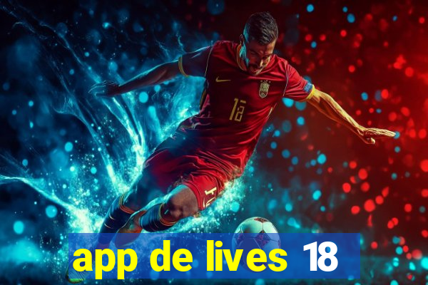 app de lives 18