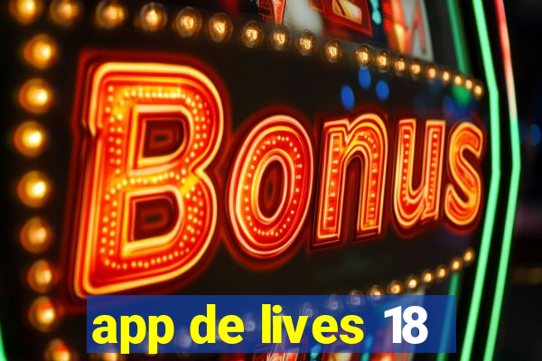 app de lives 18