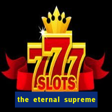 the eternal supreme pt br