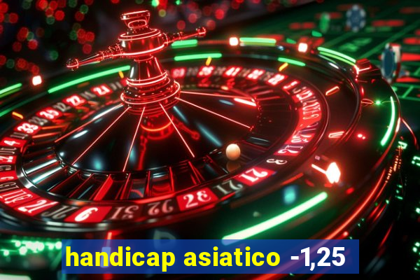 handicap asiatico -1,25