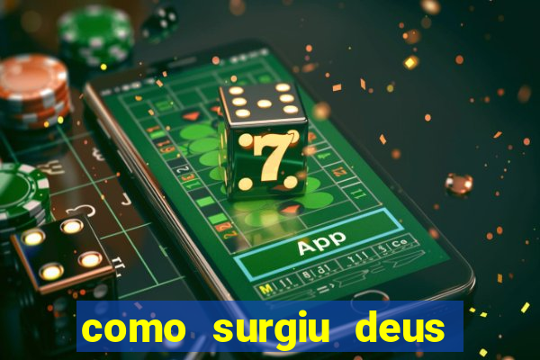 como surgiu deus segundo o espiritismo