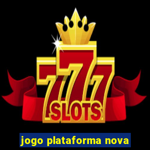 jogo plataforma nova