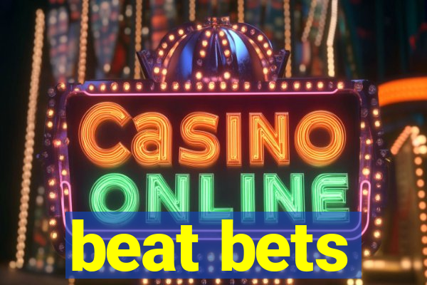 beat bets