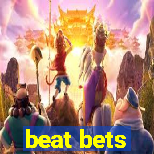 beat bets