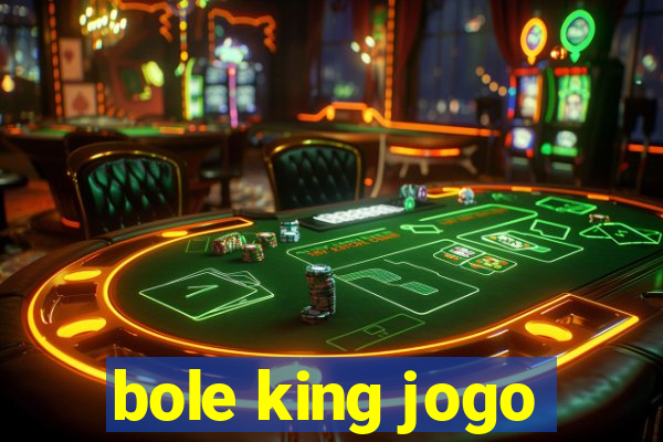 bole king jogo