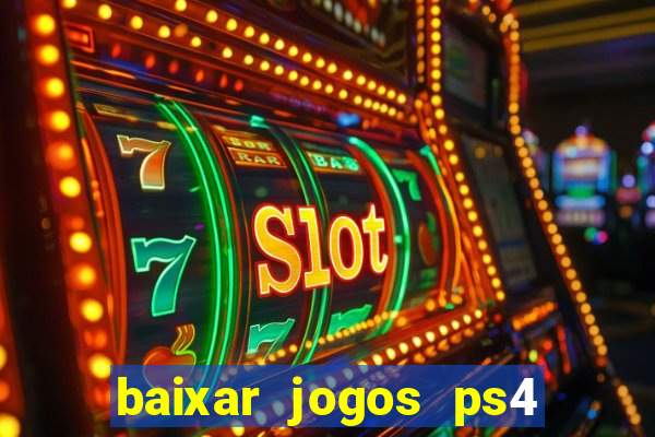 baixar jogos ps4 desbloqueado pkg