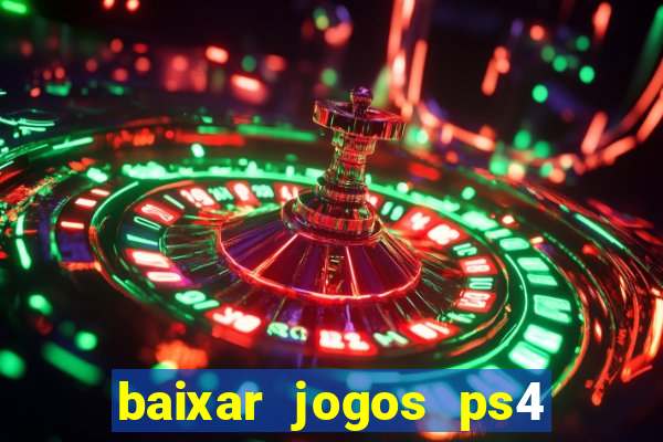 baixar jogos ps4 desbloqueado pkg