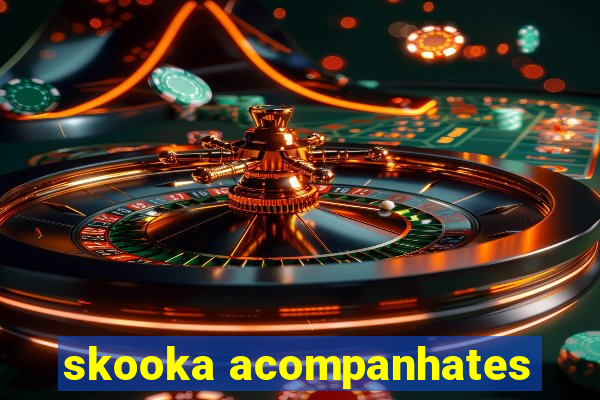 skooka acompanhates