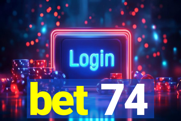 bet 74