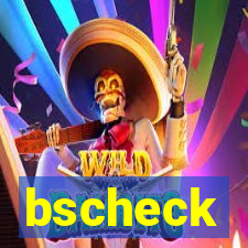 bscheck