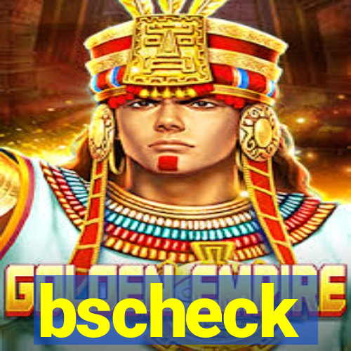bscheck