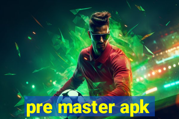 pre master apk