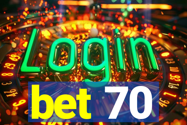 bet 70