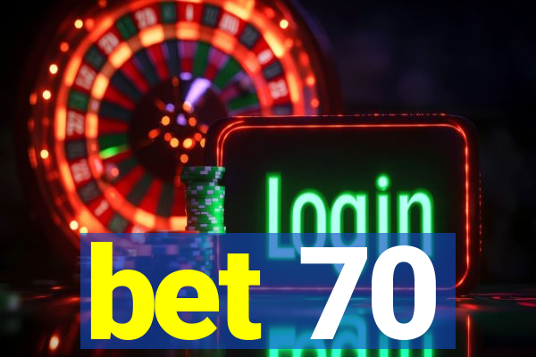 bet 70