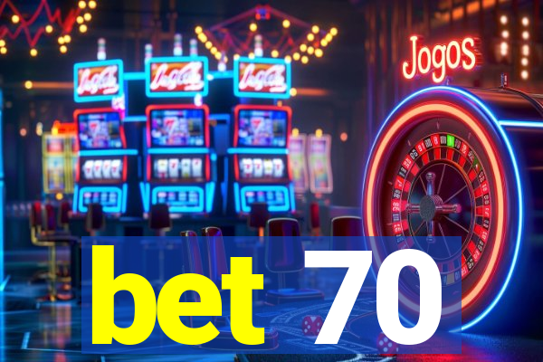 bet 70