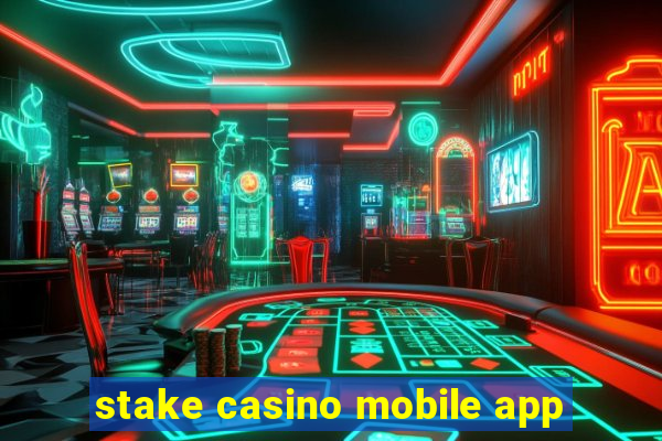 stake casino mobile app