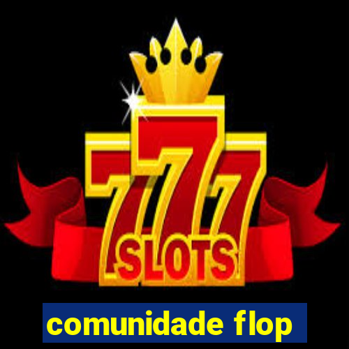 comunidade flop