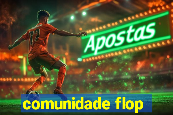 comunidade flop