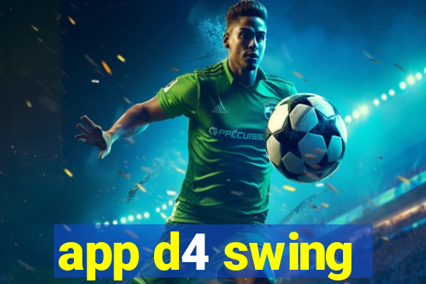 app d4 swing