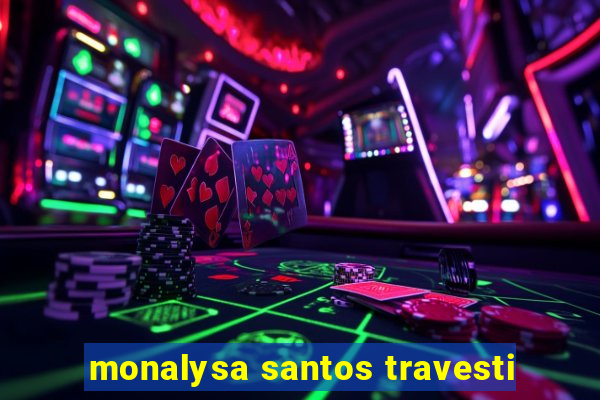 monalysa santos travesti