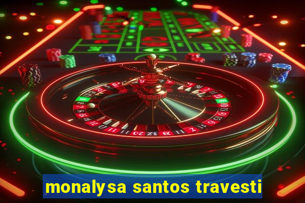 monalysa santos travesti