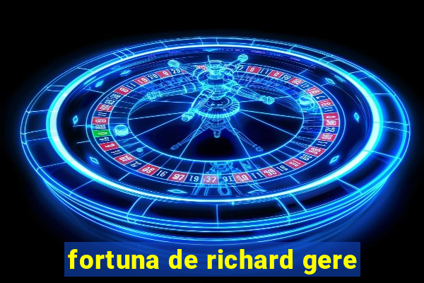fortuna de richard gere