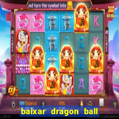 baixar dragon ball z dublado